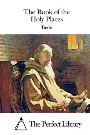 The Book of the Holy Places de Bede