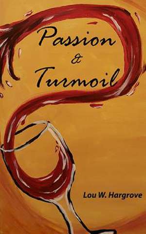 Passion & Turmoil de Lou W. Hargrove