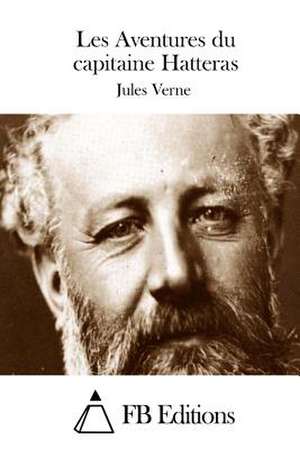 Les Aventures Du Capitaine Hatteras de Jules Verne