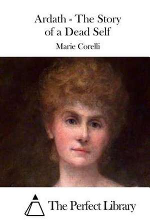 Ardath - The Story of a Dead Self de Marie Corelli