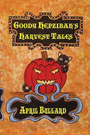 Goody Hepzibah's Harvest Tales de April Bullard