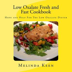 Low Oxalate Fresh and Fast Cookbook de Melinda Keen