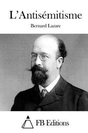 L'Antisemitisme de Bernard Lazare