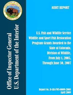 Program Grants Awarded to the State of Colorado, Division of Wildlife, from July 1, 2005, Through June 30, 2007 de U S Fish & Wildlife Service