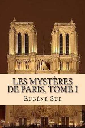 Les Mysteres de Paris, Tome I de M. Eugene Sue