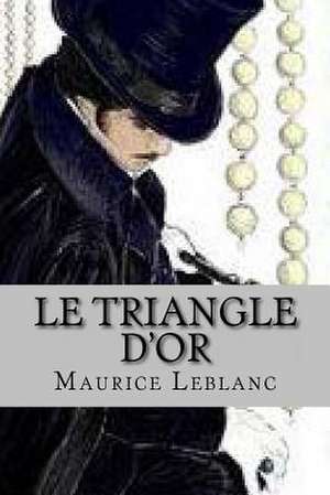 Le Triangle D'Or de M. Maurice LeBlanc