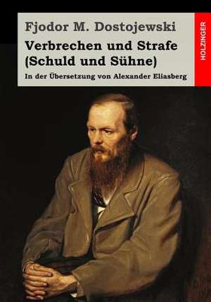 Verbrechen Und Strafe (Schuld Und Suhne) de Fjodor M. Dostojewski