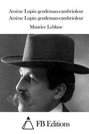 Arsene Lupin Gentleman-Cambrioleur de Maurice Leblanc