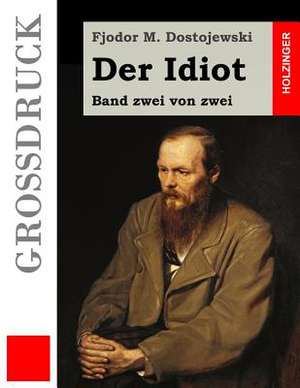 Der Idiot (Grossdruck) de Fjodor M. Dostojewski