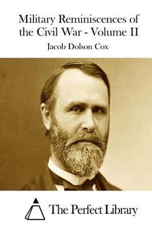 Military Reminiscences of the Civil War - Volume II de Jacob Dolson Cox