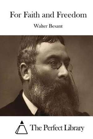 For Faith and Freedom de Walter Besant