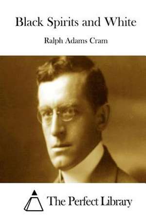 Black Spirits and White de Ralph Adams Cram