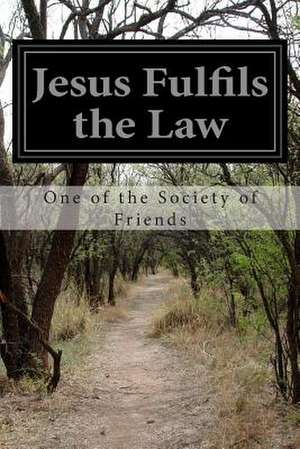 Jesus Fulfils the Law de One of the Society of Friends