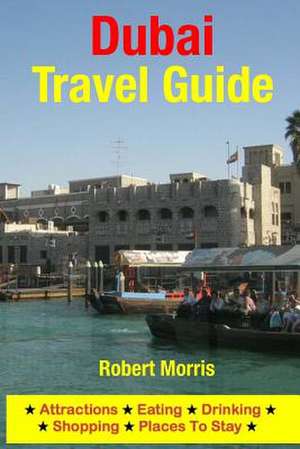 Dubai Travel Guide de Robert Morris