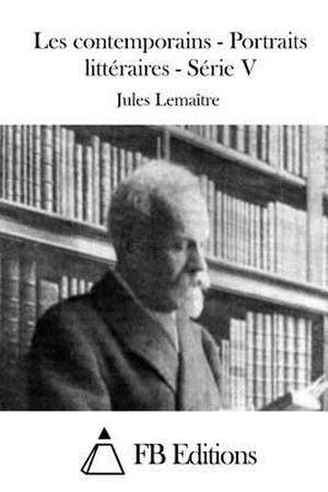 Les Contemporains - Portraits Litteraires - Serie V de Jules Lemaitre