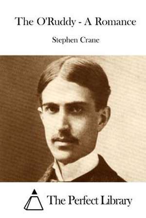 The O'Ruddy - A Romance de Stephen Crane