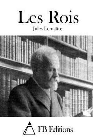 Les Rois de Jules Lemaitre