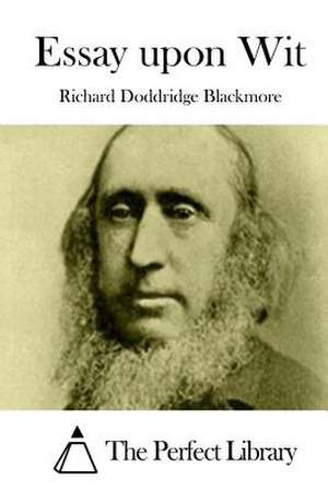 Essay Upon Wit de Richard Doddridge Blackmore