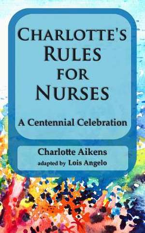 Charlotte's Rules for Nurses de Charlotte Aikens