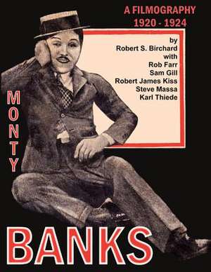 Monty Banks 1920-1924 Filmography de Robert S. Birchard