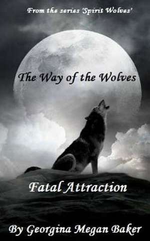 The Ways of the Wolves de Georgina Megan Baker