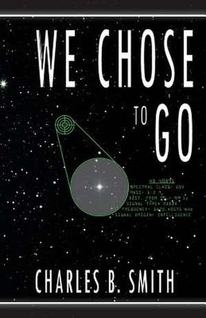 We Chose to Go de Charles B. Smith