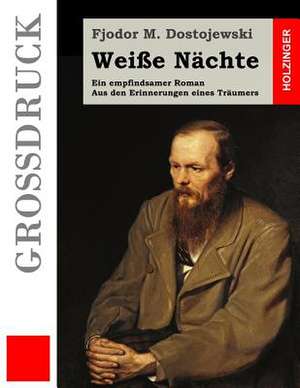 Weisse Nachte (Grossdruck) de Fjodor M. Dostojewski