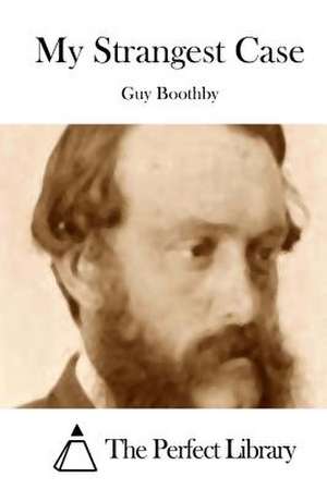 My Strangest Case de Guy Boothby