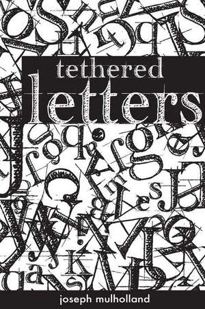 Tethered Letters de Joseph Mulholland