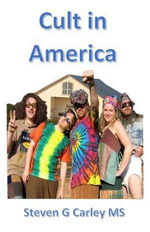 Cult in America de Steven G. Carley MS