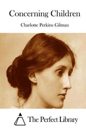 Concerning Children de Charlotte Perkins Gilman