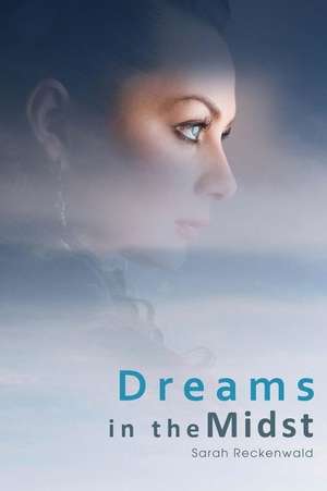 Dreams in the Midst de Sarah Reckenwald