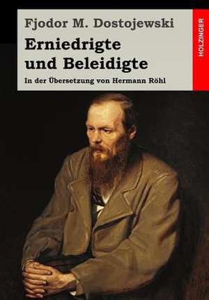 Erniedrigte Und Beleidigte de Fjodor M. Dostojewski