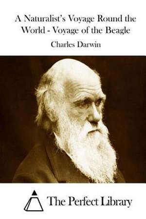 A Naturalist's Voyage Round the World - Voyage of the Beagle de Charles Darwin