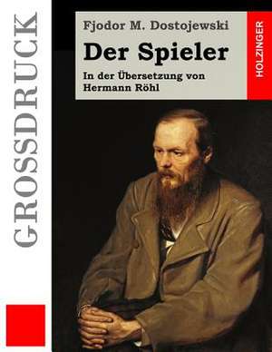 Der Spieler (Grossdruck) de Fjodor M. Dostojewski