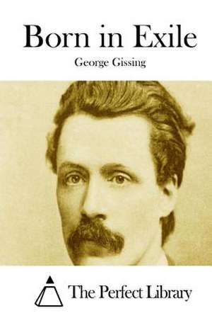 Born in Exile de George Gissing