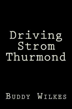 Driving Strom Thurmond de Buddy Wilkes