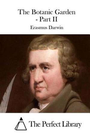 The Botanic Garden - Part II de Erasmus Darwin