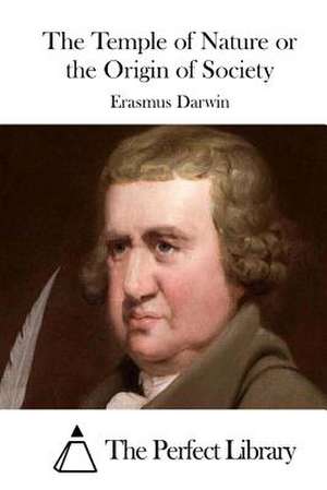 The Temple of Nature or the Origin of Society de Erasmus Darwin