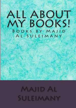 All about My Books! de Majid Al Suleimany Mba