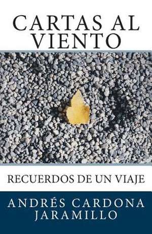 Cartas Al Viento de Andres Cardona Jaramillo