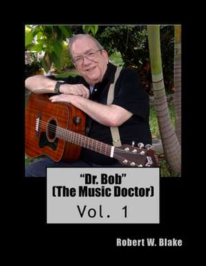 Dr. Bob (the Music Doctor) de Robert W. Blake