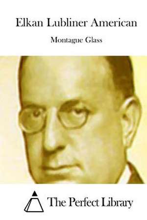 Elkan Lubliner American de Montague Glass