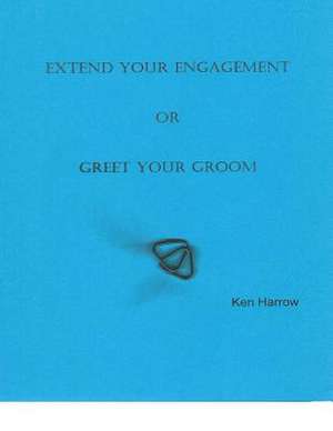 Extend Your Engagement or Greet Your Groom de MR Ken Harrow