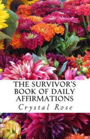 The Survivor's Book of Daily Affirmations de Crystal Rose