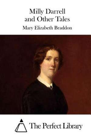 Milly Darrell and Other Tales de Mary Elizabeth Braddon