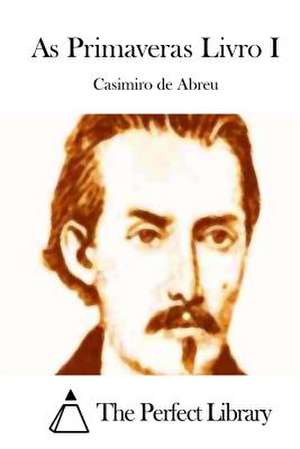 As Primaveras Livro I de Casimiro De Abreu