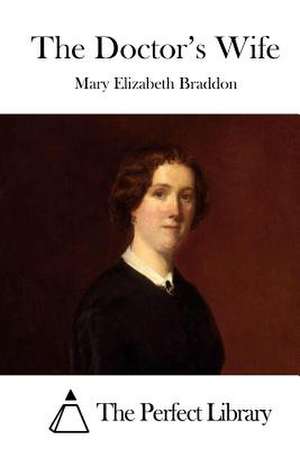 The Doctor's Wife de Mary Elizabeth Braddon