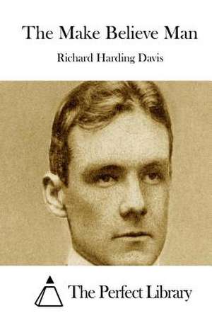 The Make Believe Man de Richard Harding Davis