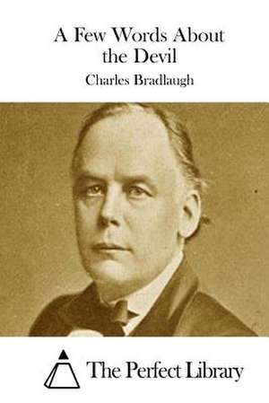 A Few Words about the Devil de Charles Bradlaugh